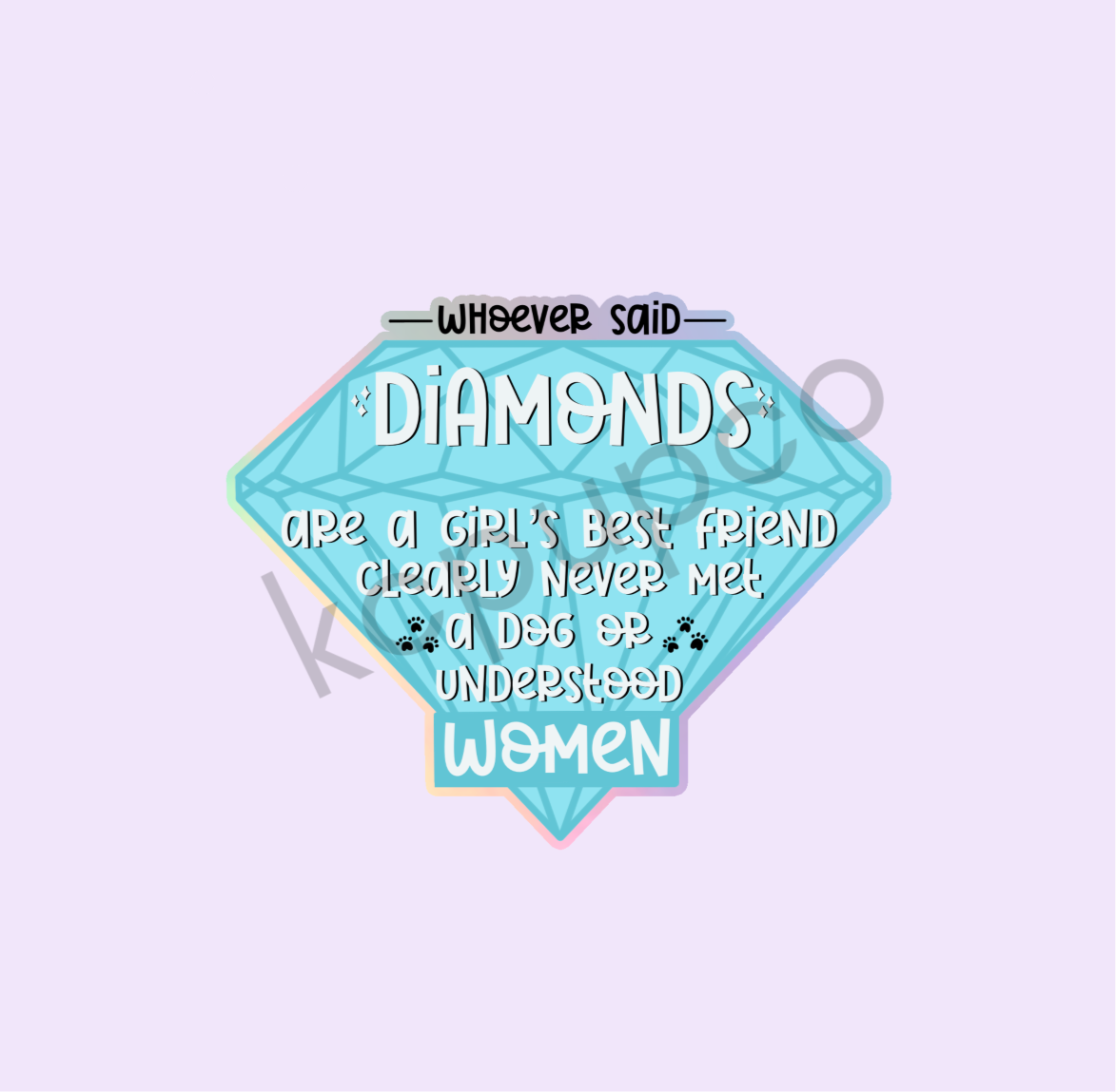Dogs>Diamonds Sticker | Dogs Are A Girl's Best Friend Feminist Holographic Sticker